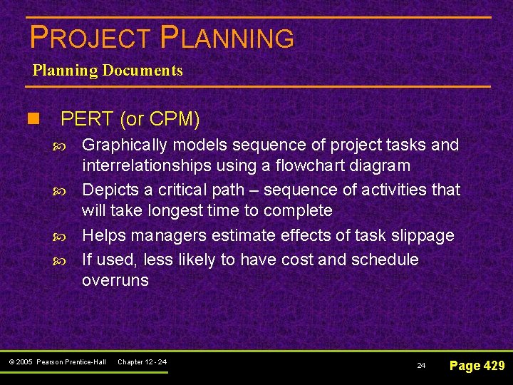 PROJECT PLANNING Planning Documents n PERT (or CPM) Graphically models sequence of project tasks