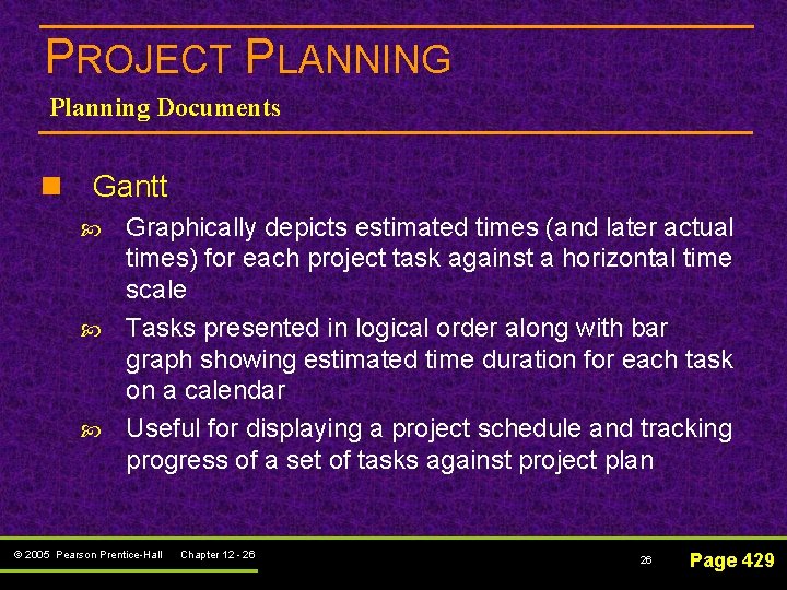 PROJECT PLANNING Planning Documents n Gantt Graphically depicts estimated times (and later actual times)