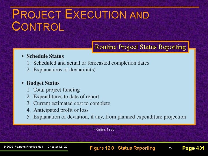 PROJECT EXECUTION AND CONTROL Routine Project Status Reporting (Roman, 1986) © 2005 Pearson Prentice-Hall