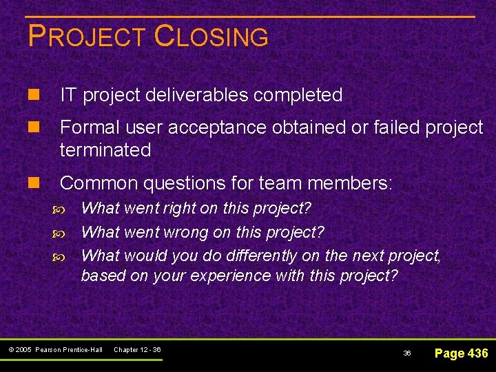 PROJECT CLOSING n IT project deliverables completed n Formal user acceptance obtained or failed