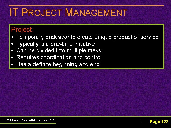 IT PROJECT MANAGEMENT Project: • • • Temporary endeavor to create unique product or
