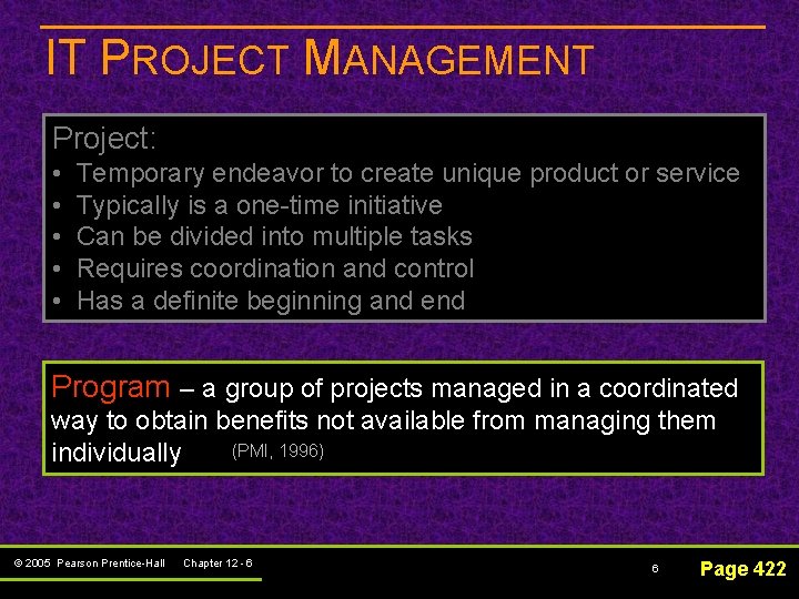 IT PROJECT MANAGEMENT Project: • • • Temporary endeavor to create unique product or