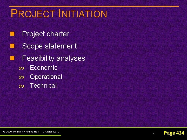 PROJECT INITIATION n Project charter n Scope statement n Feasibility analyses Economic Operational Technical