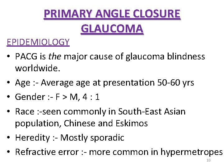 PRIMARY ANGLE CLOSURE GLAUCOMA EPIDEMIOLOGY • PACG is the major cause of glaucoma blindness