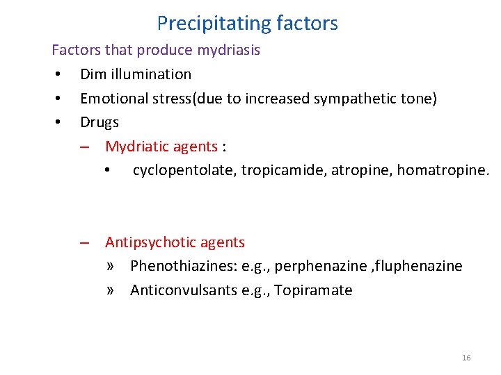 Precipitating factors Factors that produce mydriasis • Dim illumination • Emotional stress(due to increased