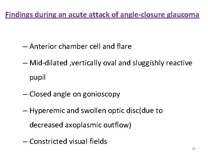 Findings during an acute attack of angle-closure glaucoma – Anterior chamber cell and flare