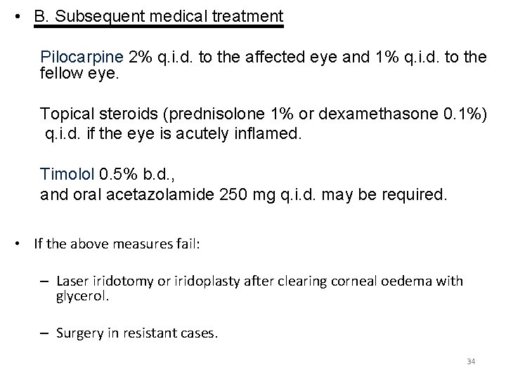  • B. Subsequent medical treatment Pilocarpine 2% q. i. d. to the affected