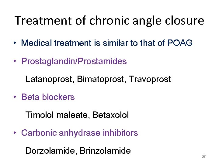 Treatment of chronic angle closure • Medical treatment is similar to that of POAG
