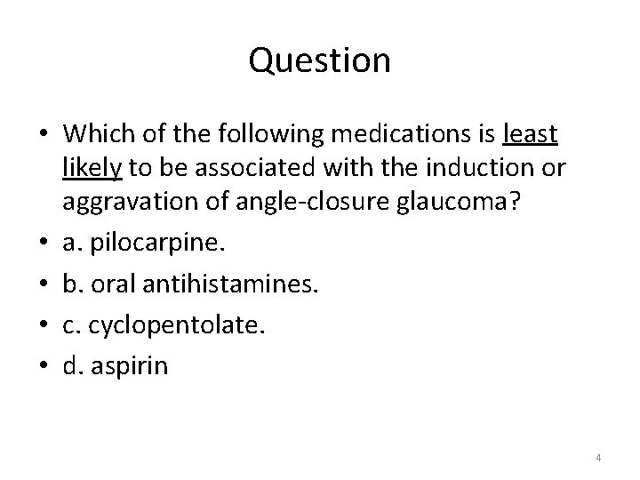 Question • Which of the following medications is least likely to be associated with