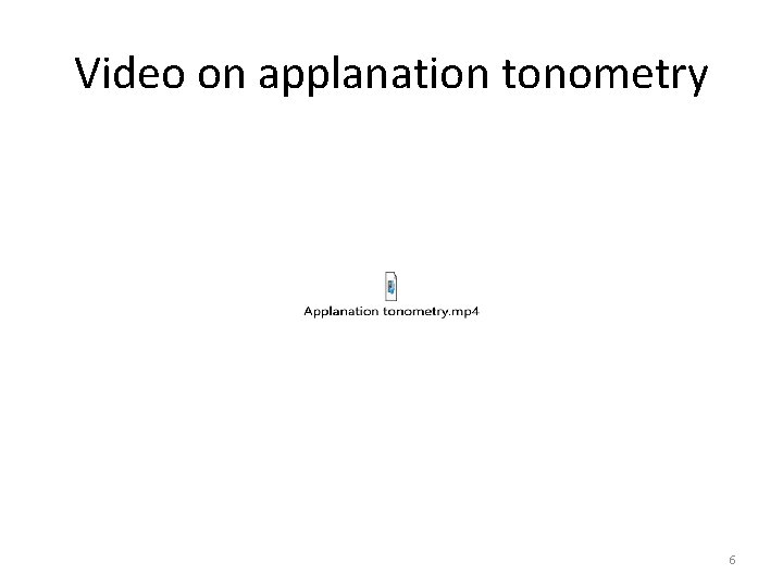 Video on applanation tonometry 6 