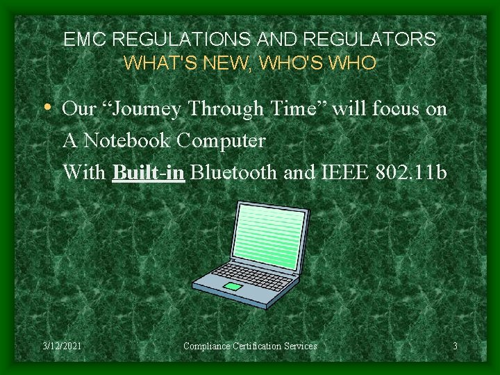 EMC REGULATIONS AND REGULATORS WHAT'S NEW, WHO'S WHO • Our “Journey Through Time” will EMC REGULATIONS AND REGULATORS WHAT'S NEW, WHO'S WHO • Our “Journey Through Time” will