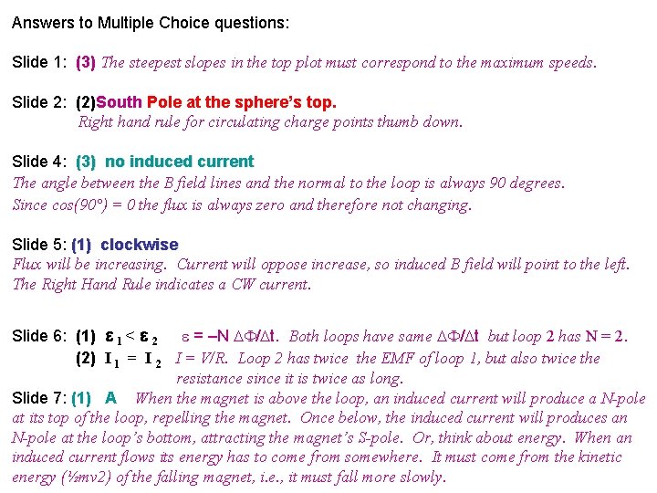 Answers to Multiple Choice questions: Slide 1: (3) The steepest slopes in the top