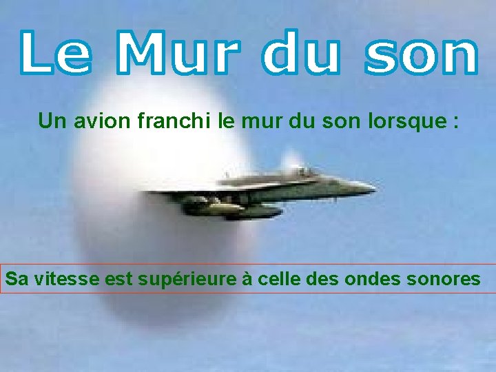 Un avion franchi le mur du son lorsque : Sa vitesse est supérieure à