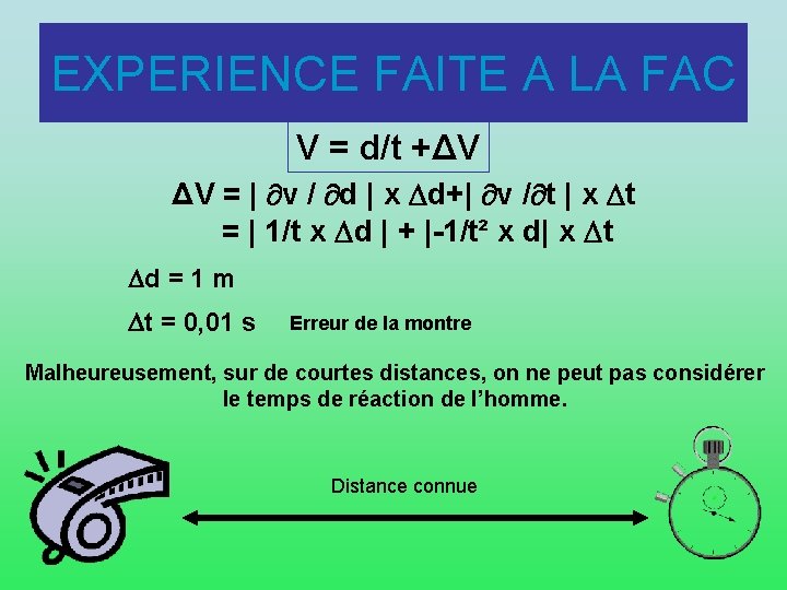 EXPERIENCE FAITE A LA FAC V = d/t +ΔV ΔV = | v /