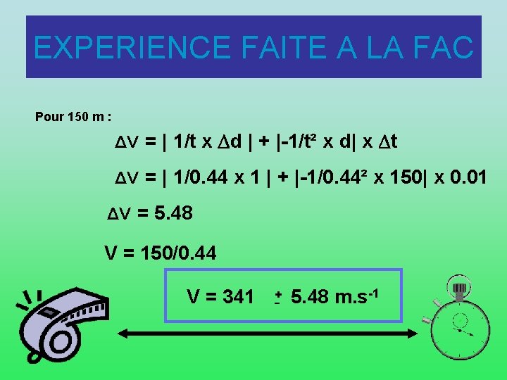 EXPERIENCE FAITE A LA FAC Pour 150 m : ΔV = | 1/t x