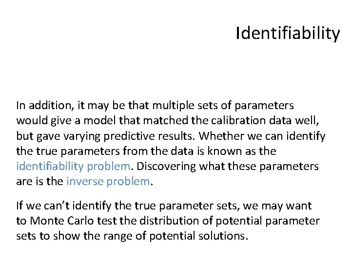 Identifiability In addition, it may be that multiple sets of parameters would give a