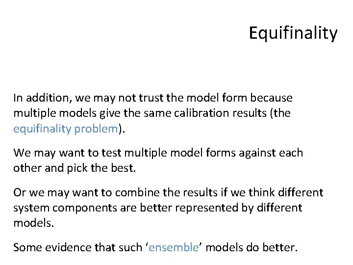 Equifinality In addition, we may not trust the model form because multiple models give