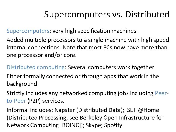 Supercomputers vs. Distributed Supercomputers: very high specification machines. Added multiple processors to a single