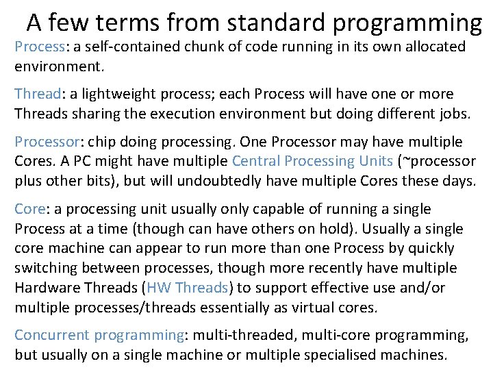 A few terms from standard programming Process: a self-contained chunk of code running in