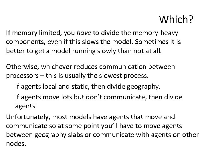 Which? If memory limited, you have to divide the memory-heavy components, even if this