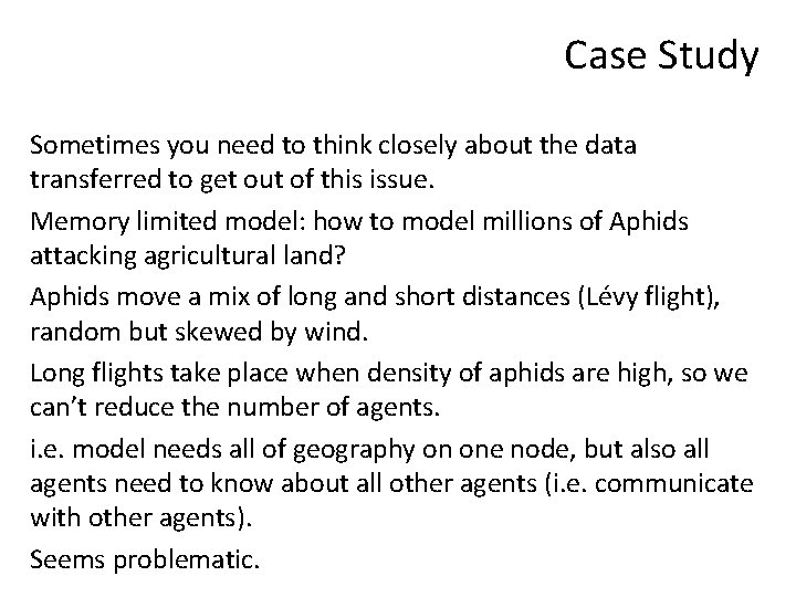 Case Study Sometimes you need to think closely about the data transferred to get