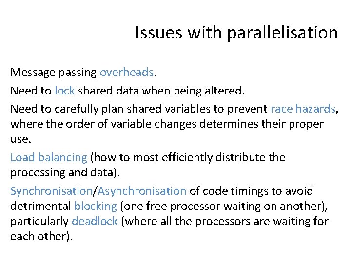 Issues with parallelisation Message passing overheads. Need to lock shared data when being altered.