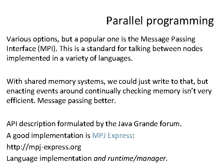 Parallel programming Various options, but a popular one is the Message Passing Interface (MPI).