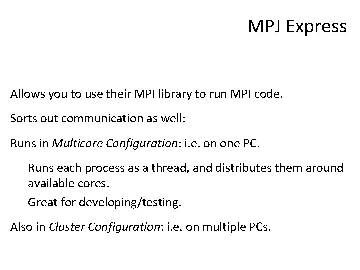 MPJ Express Allows you to use their MPI library to run MPI code. Sorts