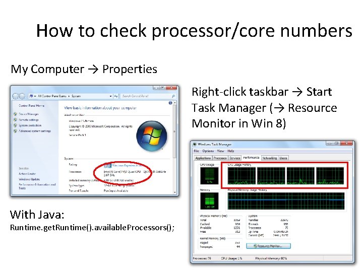 How to check processor/core numbers My Computer → Properties Right-click taskbar → Start Task