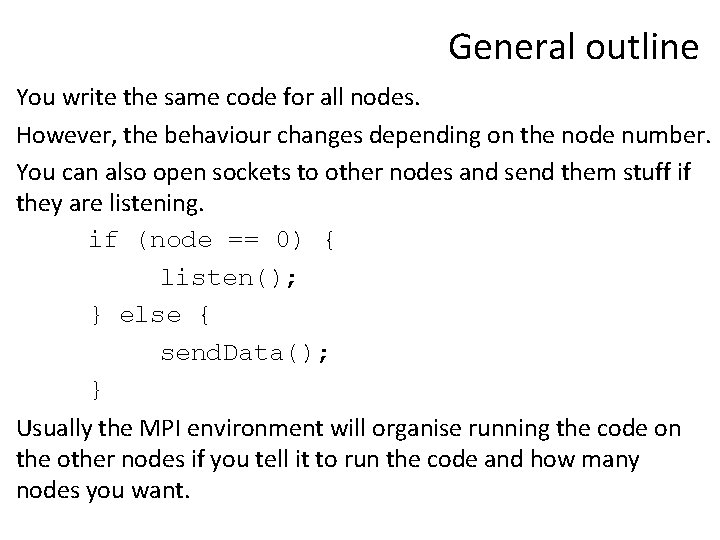 General outline You write the same code for all nodes. However, the behaviour changes