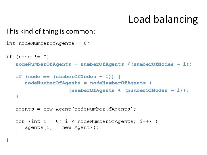 Load balancing This kind of thing is common: int node. Number. Of. Agents =