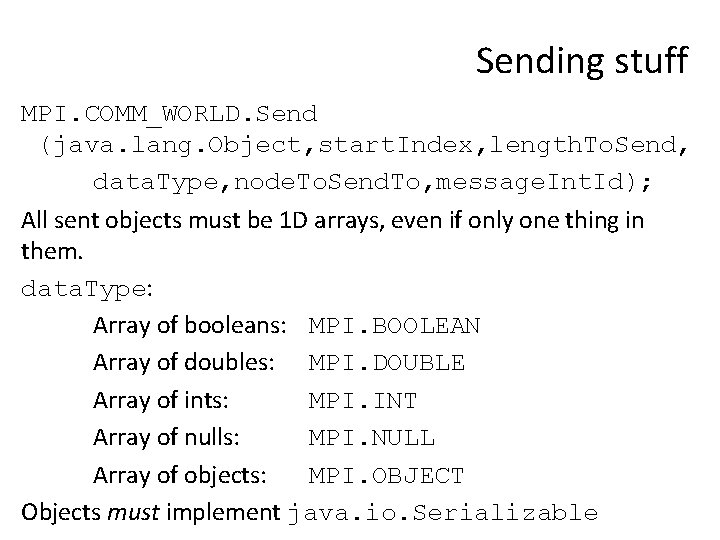 Sending stuff MPI. COMM_WORLD. Send (java. lang. Object, start. Index, length. To. Send, data.