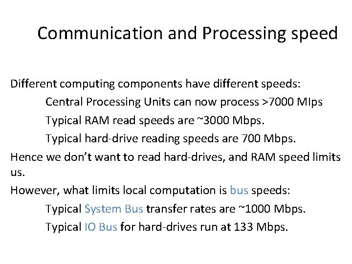 Communication and Processing speed Different computing components have different speeds: Central Processing Units can