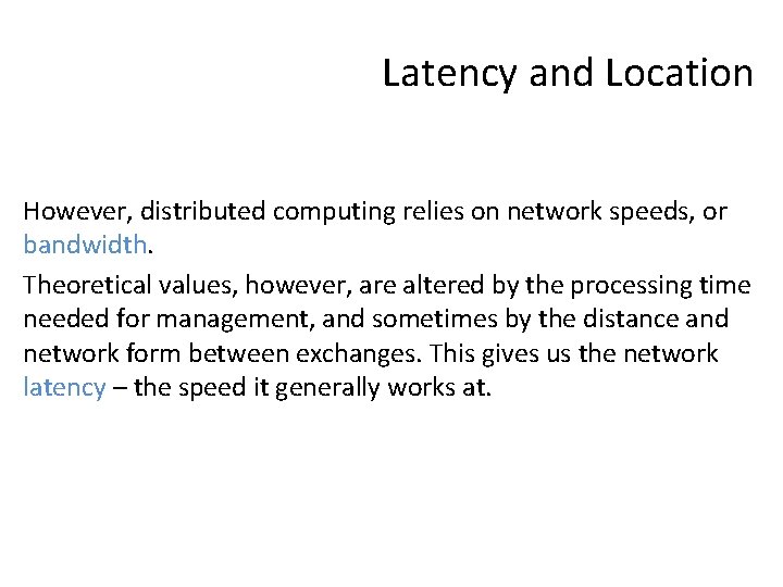 Latency and Location However, distributed computing relies on network speeds, or bandwidth. Theoretical values,