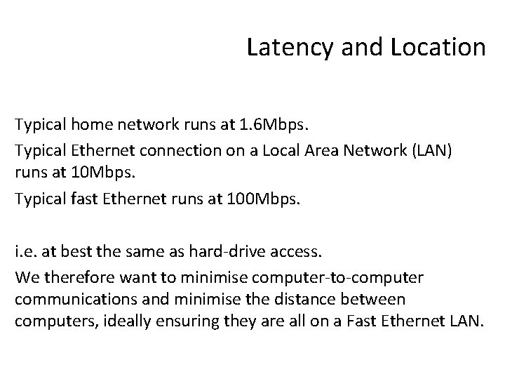 Latency and Location Typical home network runs at 1. 6 Mbps. Typical Ethernet connection