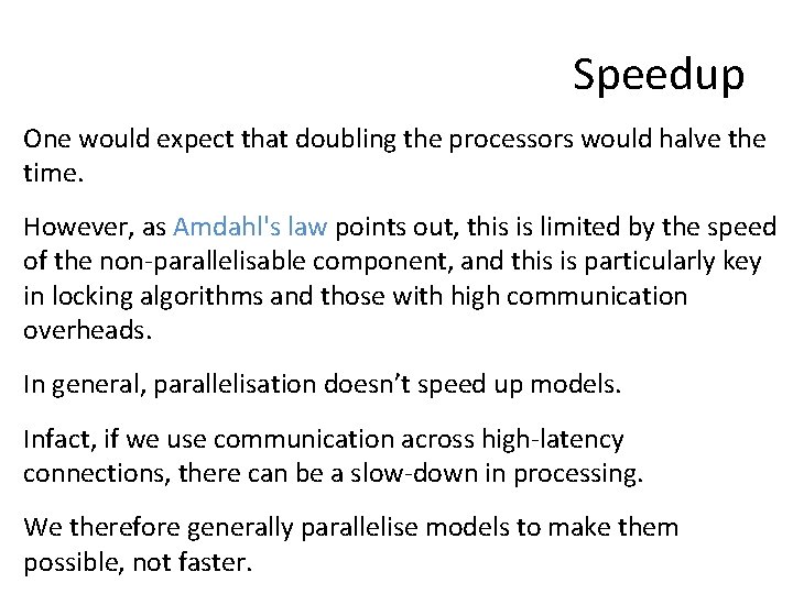 Speedup One would expect that doubling the processors would halve the time. However, as