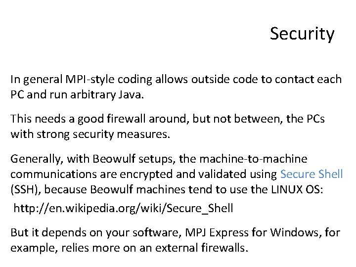 Security In general MPI-style coding allows outside code to contact each PC and run