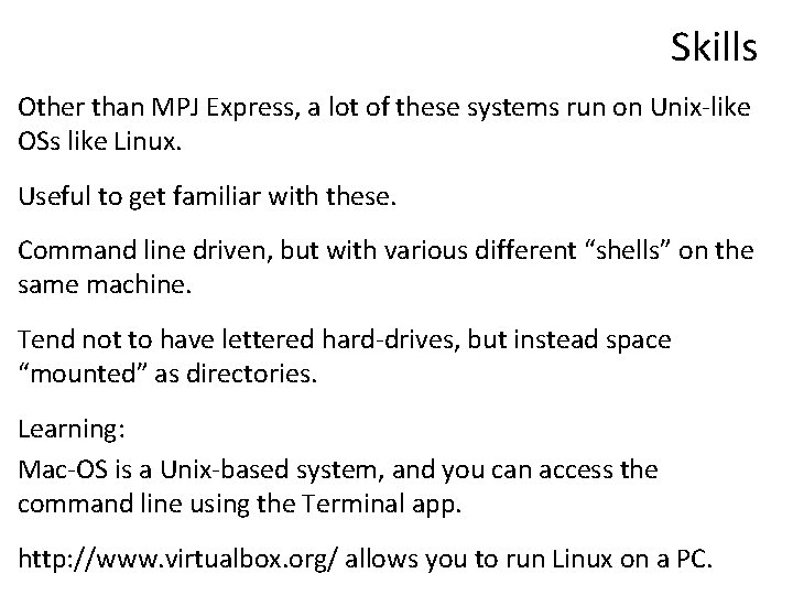 Skills Other than MPJ Express, a lot of these systems run on Unix-like OSs