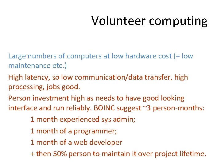 Volunteer computing Large numbers of computers at low hardware cost (+ low maintenance etc.