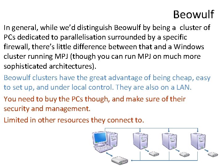 Beowulf In general, while we’d distinguish Beowulf by being a cluster of PCs dedicated