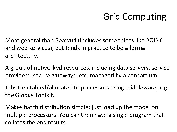 Grid Computing More general than Beowulf (includes some things like BOINC and web-services), but