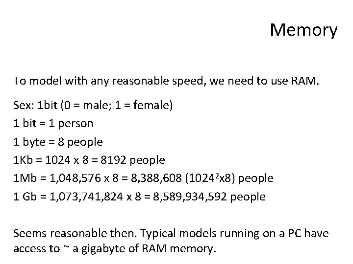 Memory To model with any reasonable speed, we need to use RAM. Sex: 1