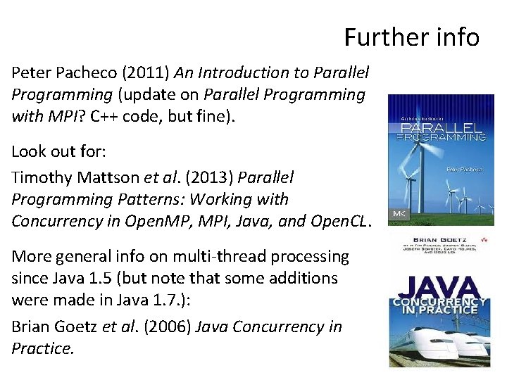 Further info Peter Pacheco (2011) An Introduction to Parallel Programming (update on Parallel Programming