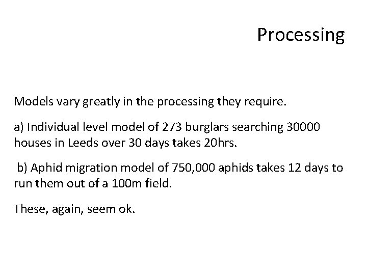 Processing Models vary greatly in the processing they require. a) Individual level model of