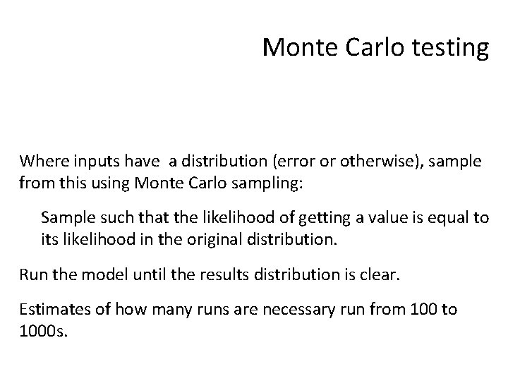 Monte Carlo testing Where inputs have a distribution (error or otherwise), sample from this