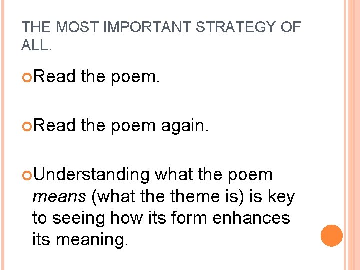 THE MOST IMPORTANT STRATEGY OF ALL. Read the poem again. Understanding what the poem