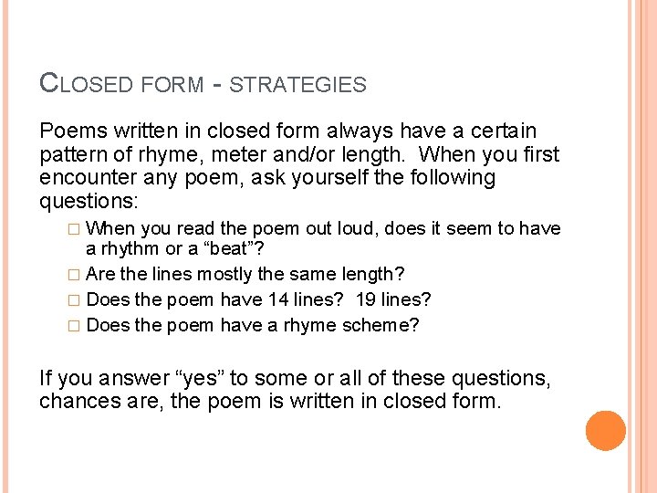 CLOSED FORM - STRATEGIES Poems written in closed form always have a certain pattern