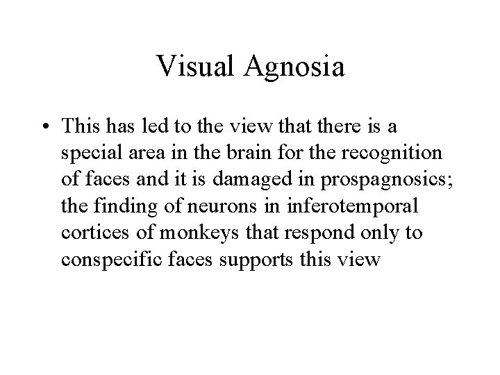 Visual Agnosia • This has led to the view that there is a special