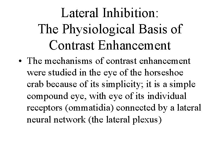 Lateral Inhibition: The Physiological Basis of Contrast Enhancement • The mechanisms of contrast enhancement