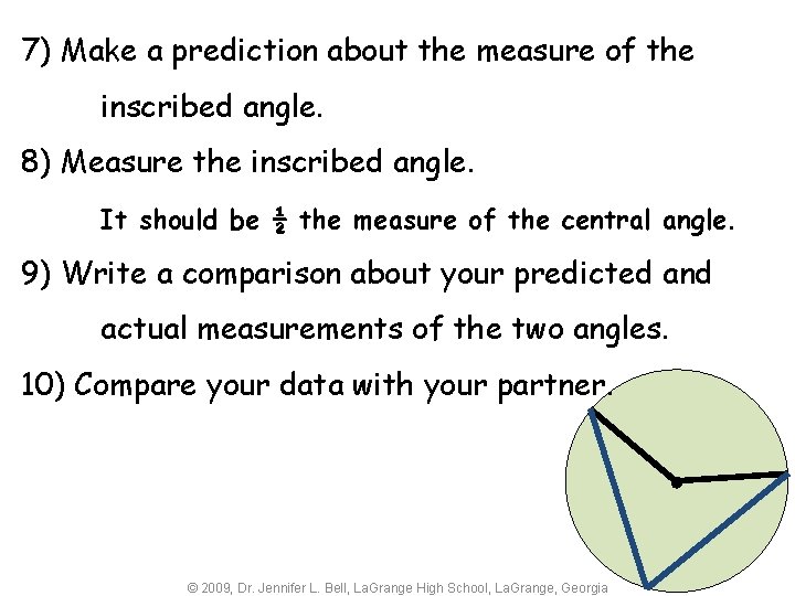 7) Make a prediction about the measure of the inscribed angle. 8) Measure the